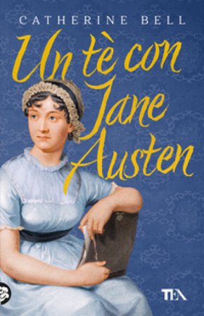 Un tè con Jane Austen Catherine Bell