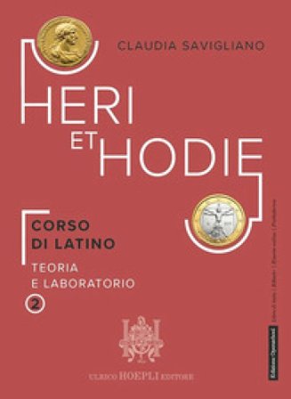 Heri et hodie. Corso di latino teoria e laboratorio. Per le Scuole superiori. Con e-book. Con espansione online. Vol. 2 Claudia Savigliano