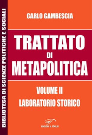 Trattato di metapolitica. Vol. 2: Laboratorio storico Carlo Gambescia