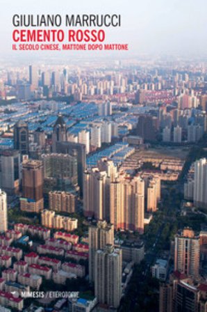 Cemento rosso. Il secolo cinese, mattone dopo mattone Giuliano Marrucci