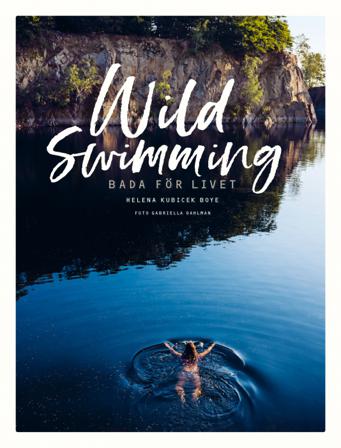 Wild swimming : bada för livet - Bok av Helena Kubicek-Boye - Häfte