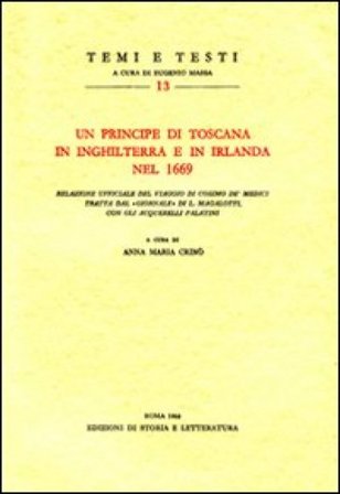 Un principe di Toscana in Inghilterra e in Irlanda nel 1669. Relazione ufficiale del viaggio di Cosimo de' Medici tratta dal «giornale» di L. 