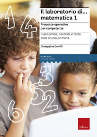 Il laboratorio di... Matematica 1. Proposte operative per competenze. Classi prima, seconda e terza della scuola primaria. Nuova ediz. Con CD-ROM 