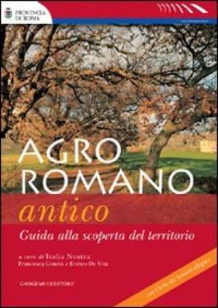 Agro romano antico. Guida alla scoperta del territorio Enrico De Vita
