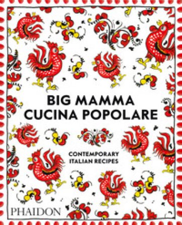 Big Mamma cucina popolare. Contemporary Italian recipes Big Mamma