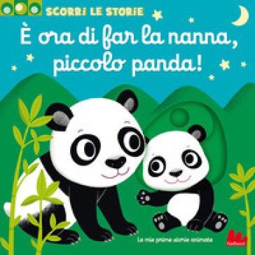 È ora di far la nanna, piccolo panda! Scorri le storie. Ediz. a colori Nathalie Choux