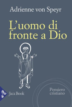 L'uomo di fronte a Dio Adrienne Von Speyr