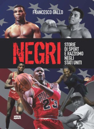 Negri. Storie di sport e di razzismo negli Stati Uniti Francesco Gallo