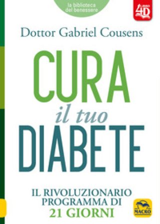 Cura il tuo diabete 4D. Il rivoluzionario programma di 21 giorni. Con espansione online Gabriel Cousens