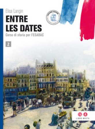 Entre les dates. per le Scuole superiori. Con e-book. Con espansione online. Vol. 2 Elisa Langin