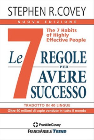 Le 7 regole per avere successo. The 7 habits of highly effective people. Nuova ediz. Stephen R. Covey