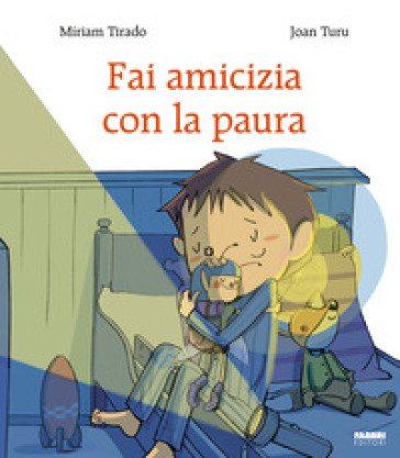 Fai amicizia con la paura. Ediz. a colori Joan Turu