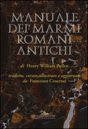 Manuale dei marmi romani antichi. Ediz. illustrata Henry William Pullen
