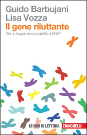Il gene riluttante. Diamo troppe responsabilità al DNA? Guido Barbujani