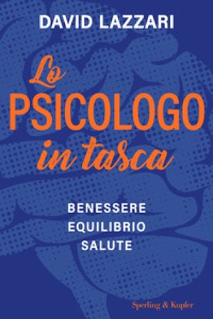 Lo psicologo in tasca. Benessere equilibrio salute David Lazzari