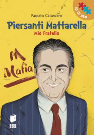 Piersanti Mattarella. Mio fratello. Ediz. illustrata Paquito Catanzaro