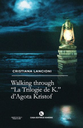 Walking through. «La Trilogia de K.» di Agota Kristof Cristiana Lancioni