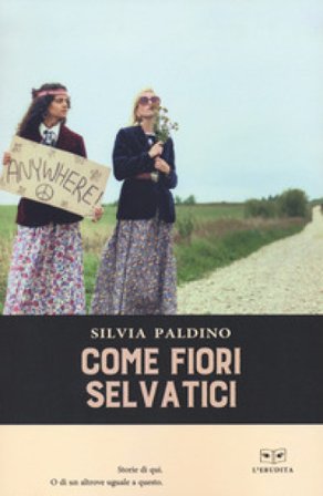 Come fiori selvatici Silvia Paldino