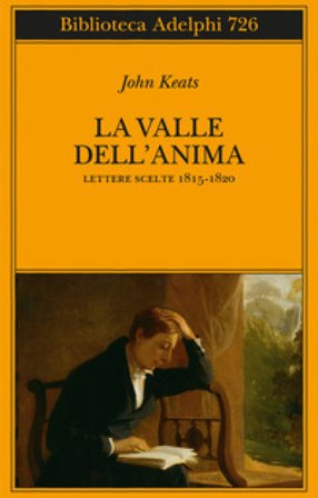 La valle dell'anima. Lettere scelte 1815-1820 John Keats