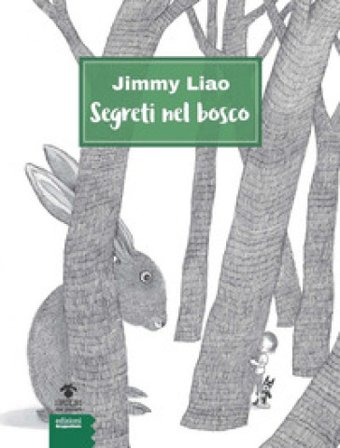 Segreti nel bosco. Ediz. illustrata Jimmy Liao