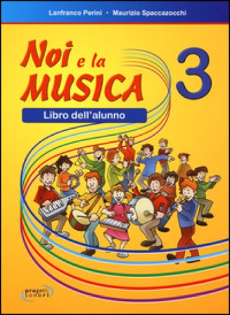 Noi e la musica. Libro dell'alunno. Per la Scuola elementare. Vol. 3 Lanfranco Perini