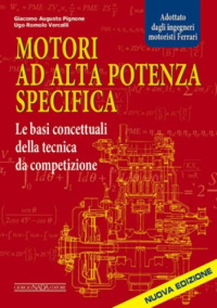 Motori ad alta potenza specifica. Le basi concettuali della tecnica da competizione Giacomo A. Pignone