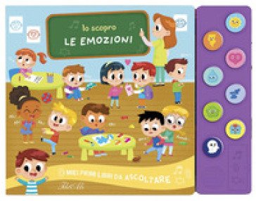 Le emozioni. Io scopro. I miei primi libri da ascoltare. Ediz. a colori Emma Martinez