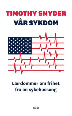 Vår sykdom - Bok av Timothy Snyder - Hardback