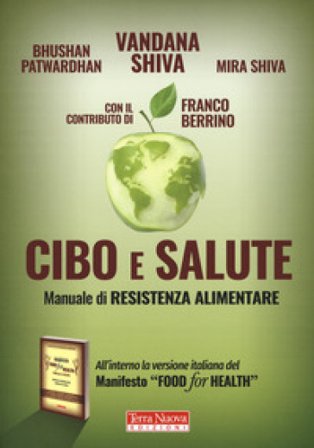Cibo e salute. Manuale di resistenza alimentare Vandana Shiva