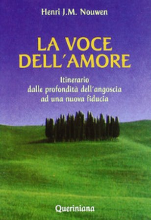 La voce dell'amore. Itinerario dalle profondità dell'angoscia ad una nuova fiducia Henri J. Nouwen