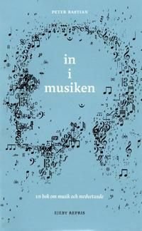In i musiken : om musik och medvetande, ISBN: 9789188316165