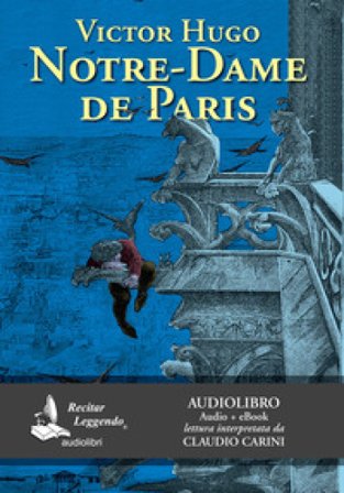 Notre-Dame de Paris letto da Claudio Carini. Audiolibro. CD Audio formato MP3. Ediz. integrale. Con e-book Victor Hugo