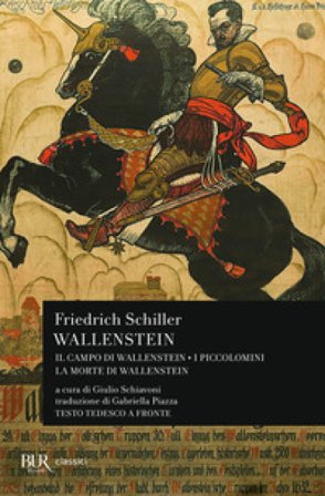 Wallenstein: Il campo di Wallenstein-I Piccolomini-La morte di Wallenstein. Testo originale a fronte Friedrich Schiller