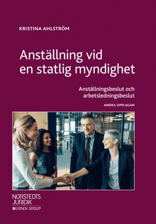 Anställning vid en statlig myndighet : anställningsbeslut och arbetsledningsbeslut - Bok av Kristina Ahlström - Häfte