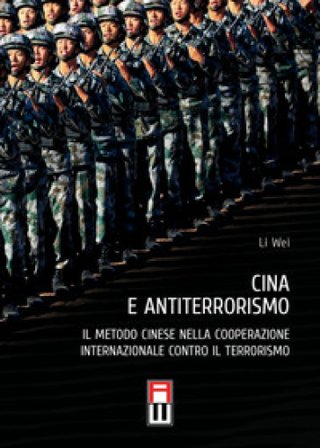 Cina e antiterrorismo. Il metodo cinese nella cooperazione internazionale contro il terrorismo. Con CD-Audio Wei Li