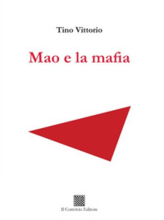 Mao e la mafia Tino Vittorio