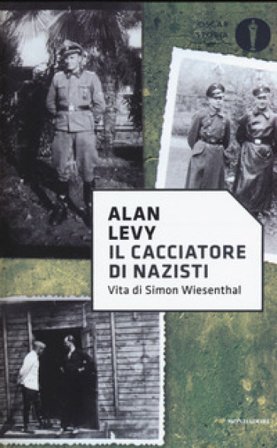 Il cacciatore di nazisti. Vita di Simon Wiesenthal Alan Levy