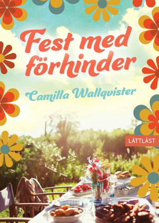 Fest med förhinder - Bok av Camilla Wallqvister - Inbunden