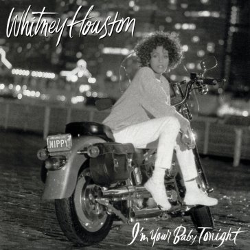 I'm your baby tonight HOUSTON WHITNEY