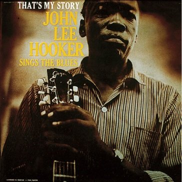 That s my story John Lee Hooker