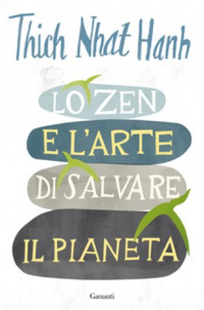Lo zen e l'arte di salvare il pianeta Thich Nhat Hanh