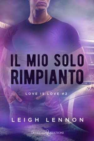 Il mio solo rimpianto. Love is love. Vol. 2 Leigh Lennon