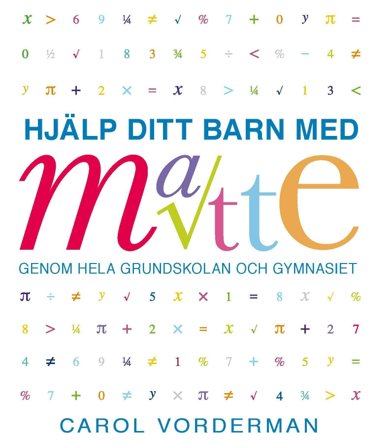 Hjälp ditt barn med matte genom hela grundskolan och gymnasiet, ISBN: 9789174011562