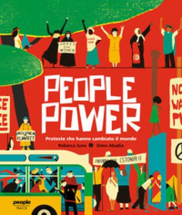 People power. Proteste che hanno cambiato il mondo Rebecca June