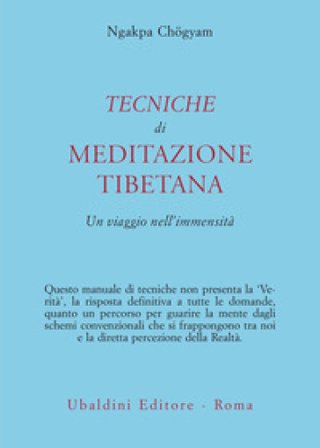 Tecniche di meditazione tibetana. Un viaggio nell'immensità Ngakpa Chogyam
