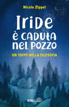 Iride é caduta nel pozzo. Un tuffo nella filosofia Nicola Zippel