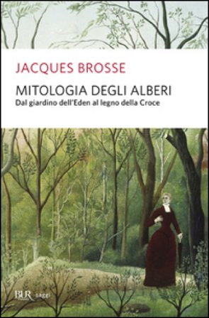 Mitologia degli alberi Jacques Brosse