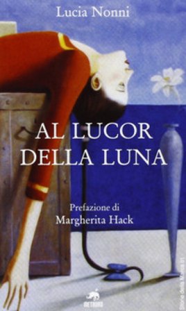 Al lucor della luna Lucia Nonni