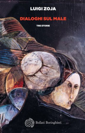 Dialoghi sul male. Tre storie Luigi Zoja