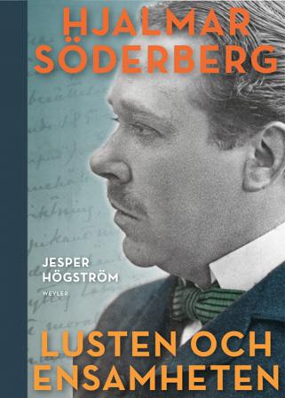 Lusten och ensamheten : En biografi över Hjalmar Söderberg - Bok av Jesper Högström - Häfte